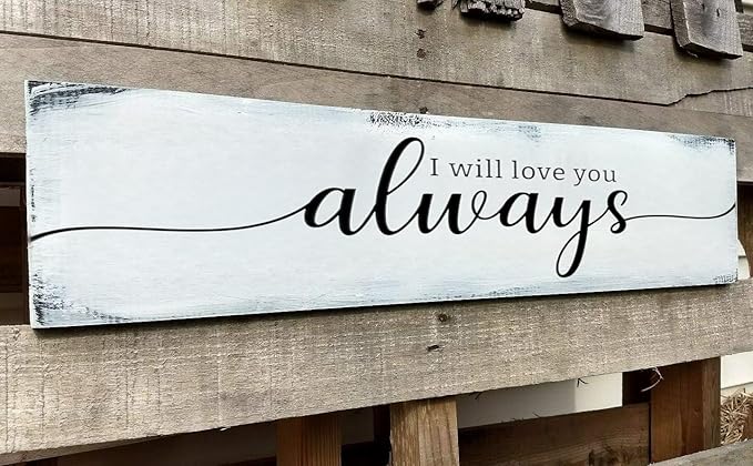 Farmhouse Bedroom Wall Decor, I Will Love You Always Sign, Romantic Decor for Couples (Always) 6x18 Inch